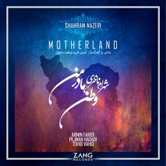 MOTHERLAND - SHAHRAM NAZERI - Farid Amidi - Pejman Hadadi - Tohid Vahid