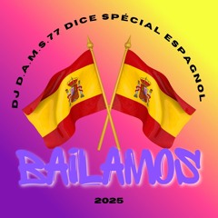DJ D.A.M.S.77 DICE SPÉCIAL ESPAGNOL Bailamos 2025
