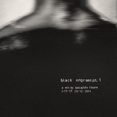 black engrams pt.1