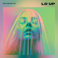 Lo' up - MAMUZIK