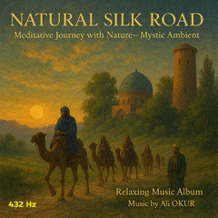 Natural Silk Road – Meditative Journey with Nature  – Mystic Ambient Relaxing Sleep Music 432Hz YD Nr (007)