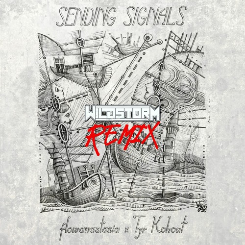 Flowanastasia & Tyr kohout  - Sending Signals (Wildstorm Remix) V7
