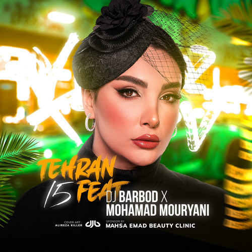 Stream Tehran Feat 15 (Dj Barbod& Mohamad Mouryani) Naser Zeynali&Novan