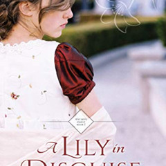 [DOWNLOAD] PDF 📫 A Lily in Disguise (Wycliffe Family Series Book 1) by  Jessica Scar