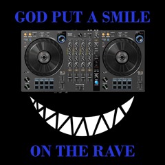 God Put A Smile On The Rave