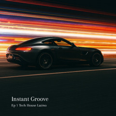 Instant Groove Ep 1 | Tech House Latino