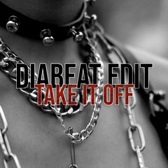TAKE IT OFF (DIABEAT HARD TECHNO EDIT) [FREE DOWNLOAD]
