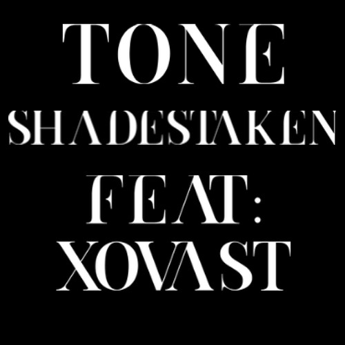 Tone-Shadestaken (feat:XOVAST version)