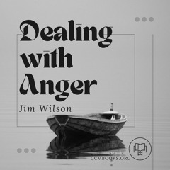 Dealing With Anger (Jim Wilson)