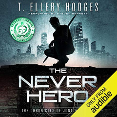 READ PDF √ The Never Hero: The Chronicles of Jonathan Tibbs, Book 1 by  T. Ellery Hod
