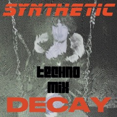 SYNTHETIC DECAY TECHNO MIX