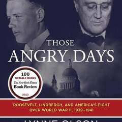 ⚡PDF❤ Those Angry Days: Roosevelt, Lindbergh, and America's Fight Over World War II,