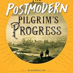 FREE EBOOK 📭 The Postmodern Pilgrim's Progress: An Allegorical Tale by Kyle Mann,Joe