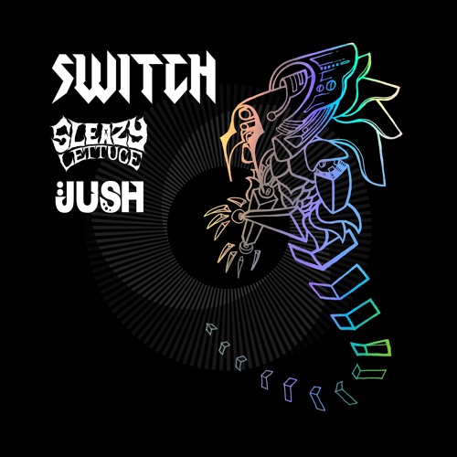 Sleazy Lettuce X JUSH - SWITCH