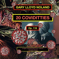 TWENTY COVIDITTIES Op. 116 by GARY LLOYD NOLAND