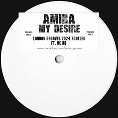 Amira - My Desire (London Grooves 2024 Bootleg ft. MC RB) [FREE D/L]