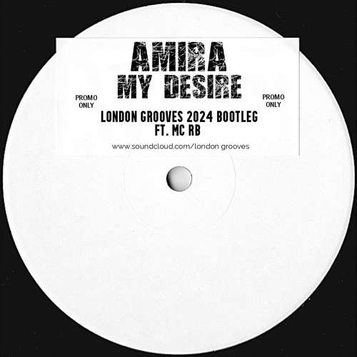 Amira - My Desire (London Grooves 2024 Bootleg ft. MC RB) [FREE D/L]