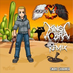 GOOD VS. EVIL - SNAKE CHARMER (KING KOBRA REMIX)
