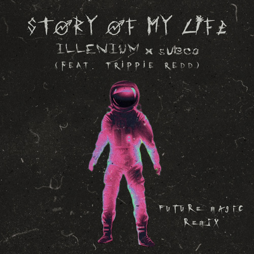 ILLENIUM X Sueco - Story of My Life (feat. Trippie Redd) [Future Magic Remix]