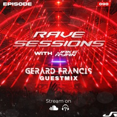 RAVE SESSIONS EP.90 w/ Jake Ryan | Gerard Francis Guestmix