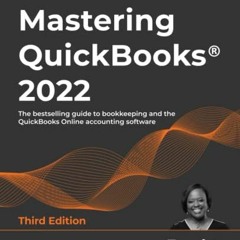 VIEW PDF EBOOK EPUB KINDLE Mastering QuickBooks® 2022: The bestselling guide to bookkeeping and the