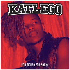 Katlego - For Richer For Broke