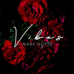 MARK DUST - Vibes