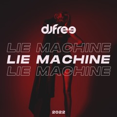 Dj Free - Lie Machine