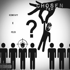 Felix - Chosen Few - KiingTayy