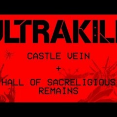 ULTRAKILL // Castle Vein + Hall of Sacreligious Remains