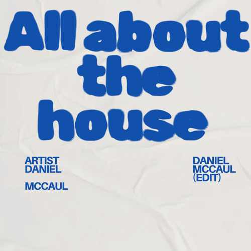 All About The House (Daniel McCaul EDIT)
