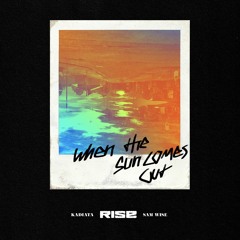Kadiata X Sam Wise - When The Sun Comes Out (Rise Bootleg)*Free Download*