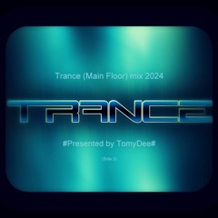 Trance (Main Floor) Mix 2024 #Presented By TomyDee#(Side.3)
