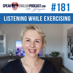 #181 Listening to podcasts in English while exercising
