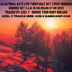 DJ Natural Nate Live Turntable Set At Event Horizon- 5 A.M. Sunrise Edition- Colorado 07-08-2023