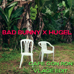 Bad Bunny x Hugel  - Cafe Con Ron (Vlage Edit)