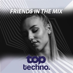 TopTechno: FRIENDS IN THE MIX - Invited by Luna Lucci