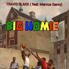 Big Homie ( feat: Marcus Garvu)