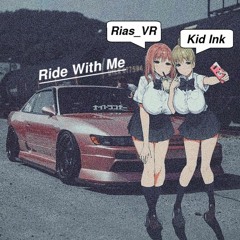 Rias_VR Ride With Me [feat. Kid Ink]