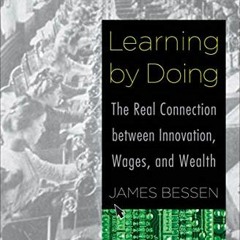 View EPUB KINDLE PDF EBOOK Learning by Doing: The Real Connection between Innovation,