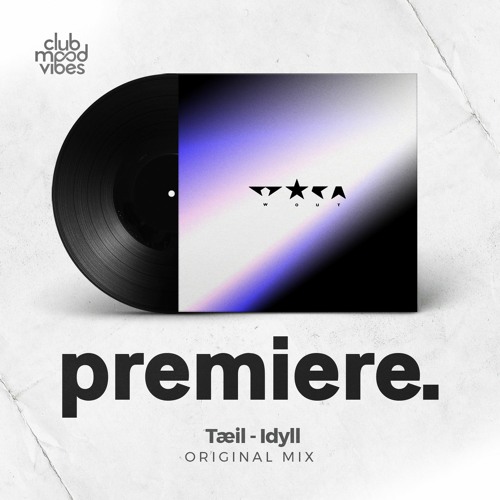PREMIERE: Tæil - Idyll (Original Mix) [Wout Records]