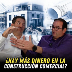 17. ¿Hay más dinero en la construcción comercial?