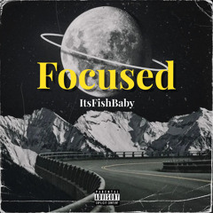 ItsFishBaby - Focused