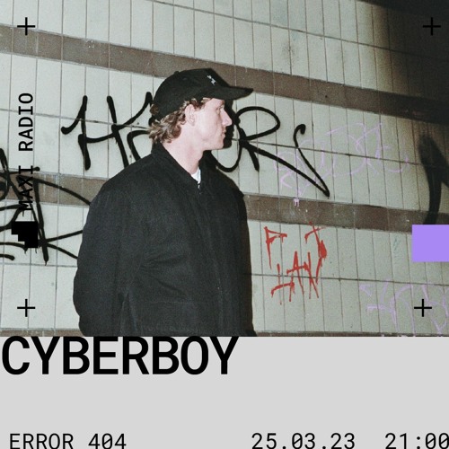 Error 404 w/ Cyberboy -> 25 - 03 - 2023