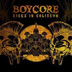 Boycore - Kicks In Coliseum (Edit)