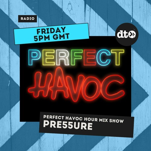 Perfect Havoc Hour with a Guest Mix by PRE55URE