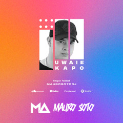 UWAIE (Mauro Soto Afro Remix Unofficial) - Kapo - FREE DOWNLOAD - DESCRIPCIÓN