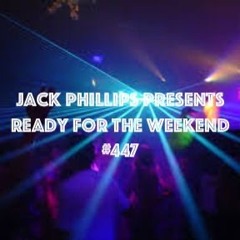 Jack Phillips Presents Ready For The Weekend #447