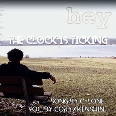 The Clock Is Ticking - C-lone X CoryxKenshin