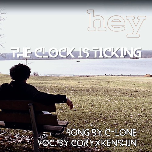 The Clock Is Ticking - C-lone X CoryxKenshin